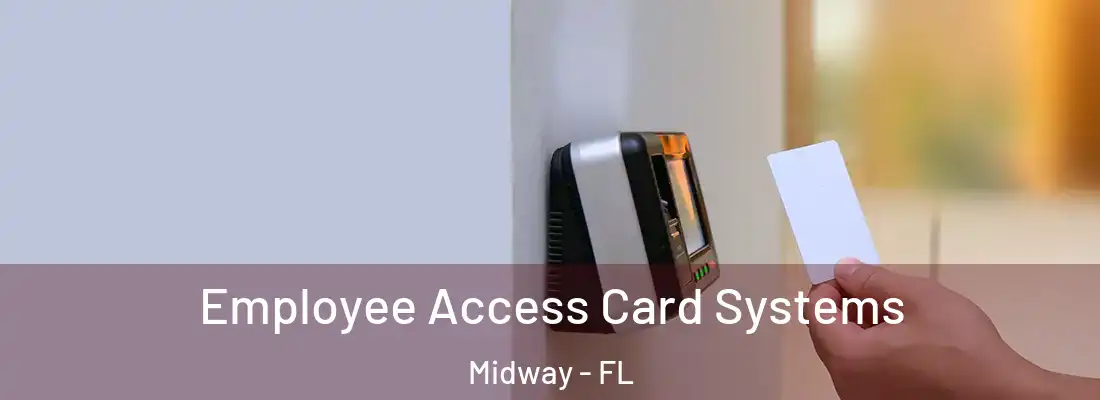  Employee Access Card Systems Midway - FL