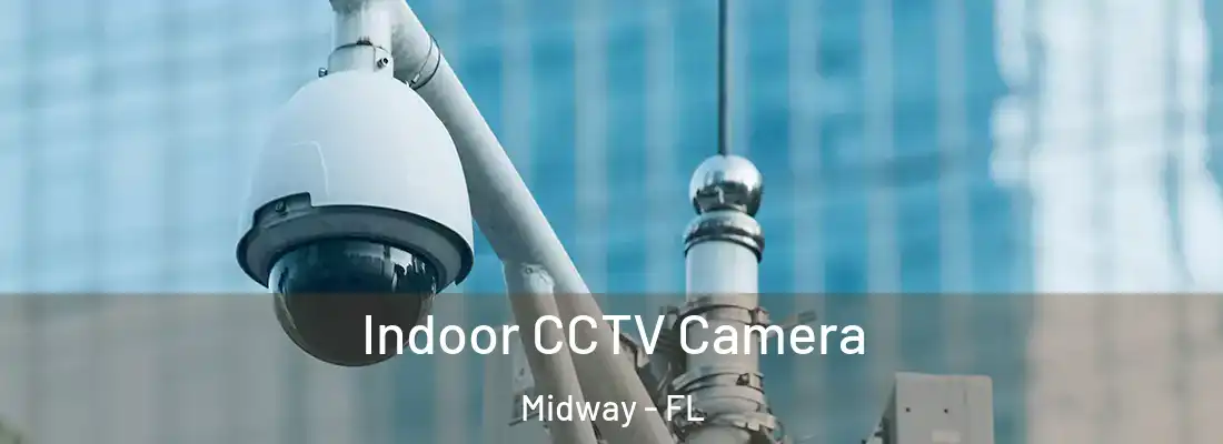  Indoor CCTV Camera Midway - FL