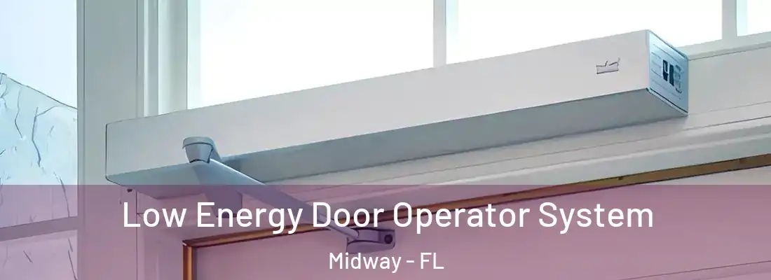  Low Energy Door Operator System Midway - FL