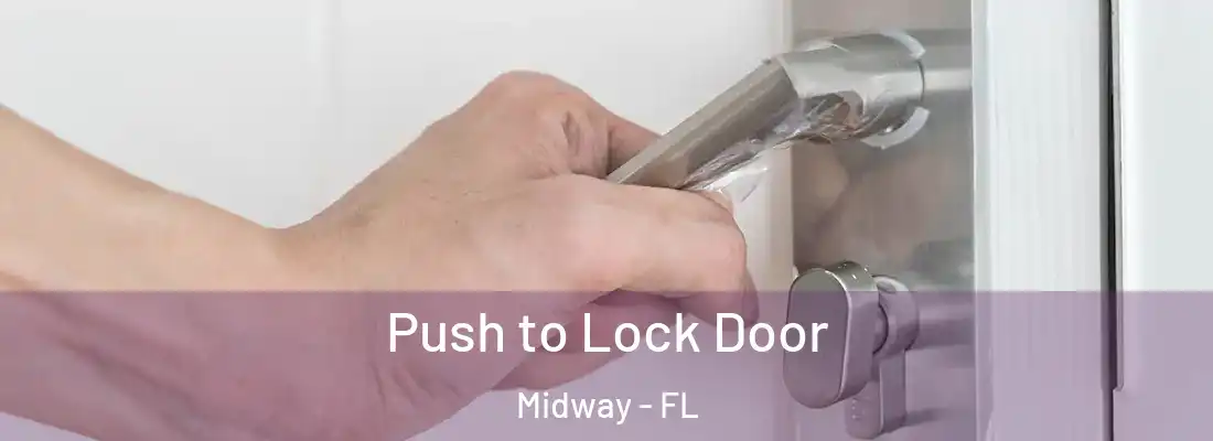 Push to Lock Door Midway - FL