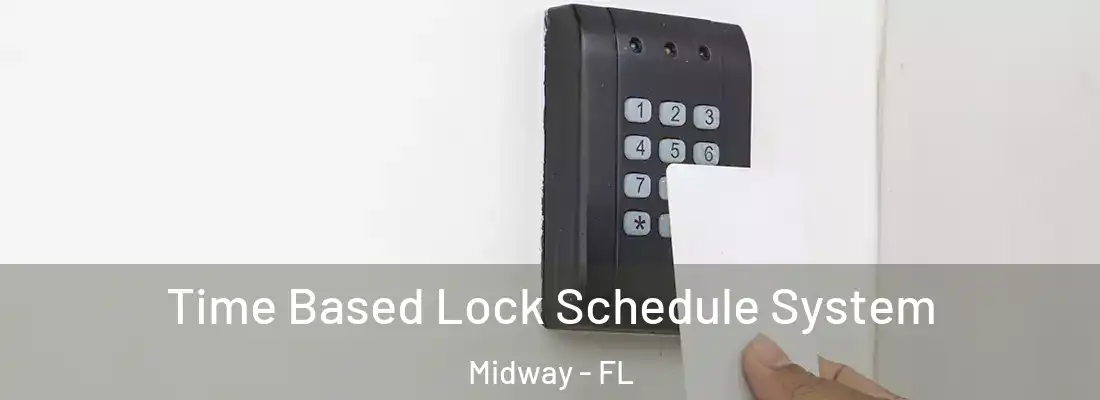  Time Based Lock Schedule System Midway - FL